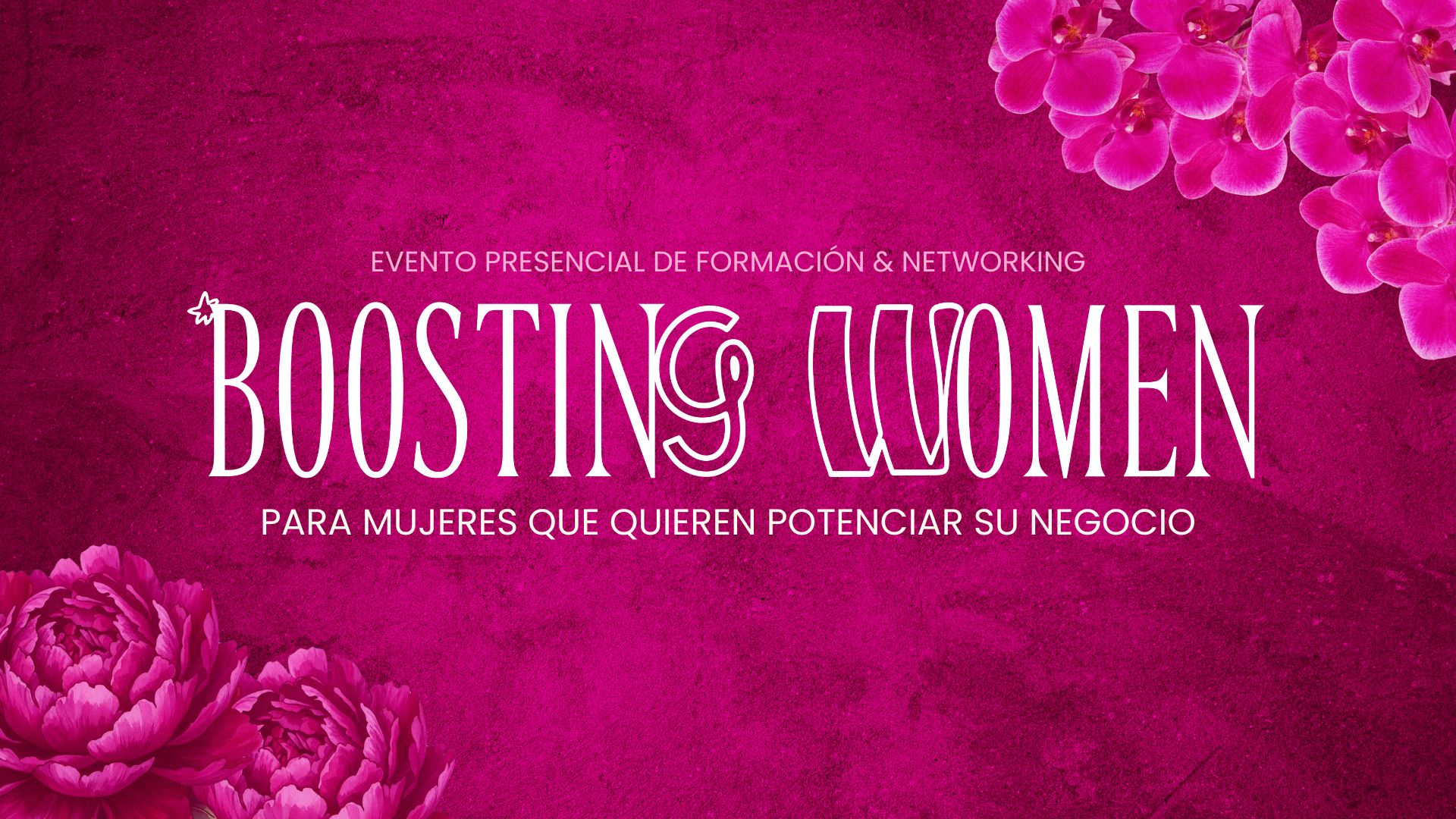 Portada de Boosting Women: evento presencial de formación y networking para mujeres que quieren potenciar su negocio